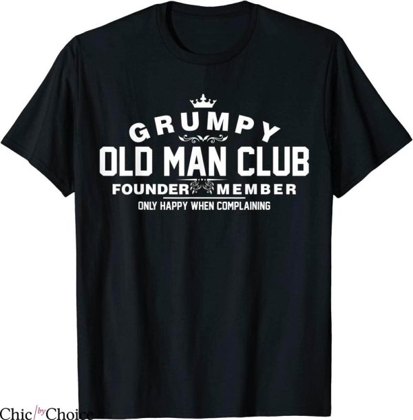 Grumpy Old Man T-Shirt Grumpy Old Man Club Classic Letters