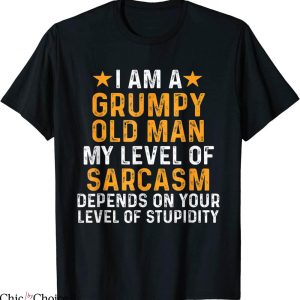 Grumpy Old Man T-Shirt I Am A Grumpy Old Man My Level Of