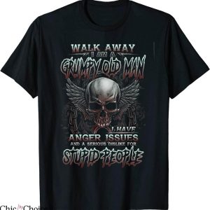 Grumpy Old Man T-Shirt Walk Away I Have Anger Issues Skull