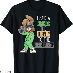 Hip Hop T-Shirt Easter I Said A Hip Hop The Hippity To Hip Hip Hop