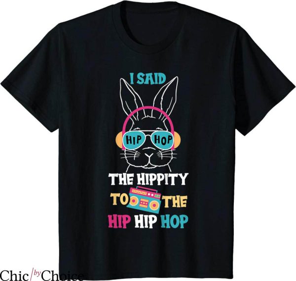Hip Hop T-Shirt The Hippity To Hip Hip Hop Cute Bunny