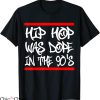 Hip Hop T-Shirt Typography Hip Hop Was Dope In The 90’s