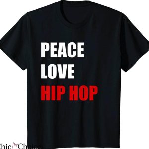 Hip Hop T-Shirt Typography Peace Love Hip Hop Dance Lover