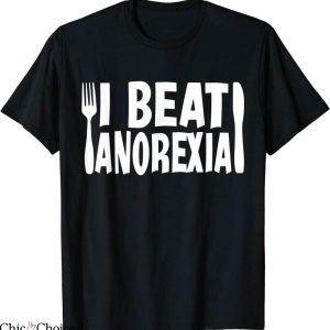 I Beat Anorexia T-Shirt Awareness Funny Saying Diets Humor