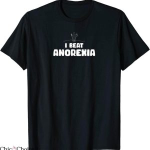 I Beat Anorexia T-Shirt Funny Larger Diets Humor Tee