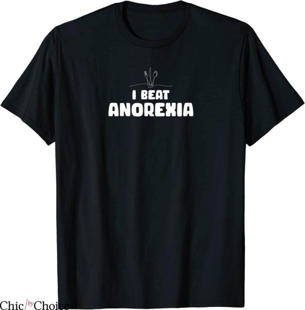 I Beat Anorexia T-Shirt Funny Larger Diets Humor Tee