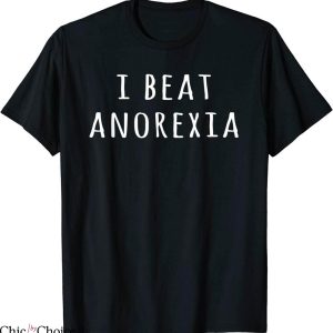 I Beat Anorexia T-Shirt Funny Raw Vegetable Diets Funny