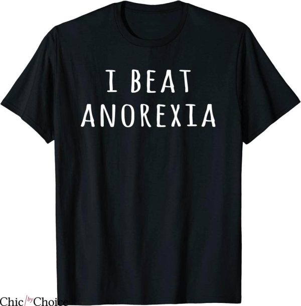 I Beat Anorexia T-Shirt Funny Raw Vegetable Diets Funny