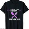 I Beat Anorexia T-Shirt Nervosa Stay Alive Kick Anorexia