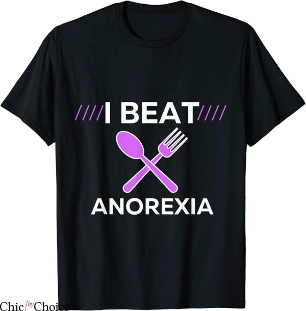 I Beat Anorexia T-Shirt Nervosa Stay Alive Kick Anorexia