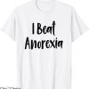 I Beat Anorexia T-Shirt Pride Diets Funny I Love Tacos Humor
