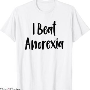 I Beat Anorexia T-Shirt Pride Diets Funny I Love Tacos Humor