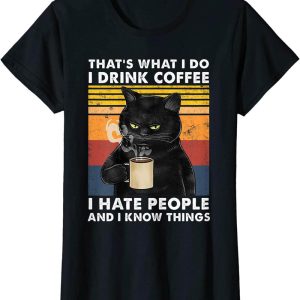 I Hate People T-Shirt That What I Do Drink Coffee Black Cat