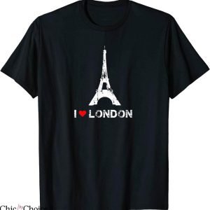 I Love London T-Shirt I Hear London Eiffel Tower Tee