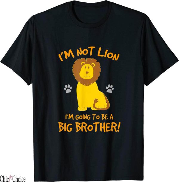 Im Going To Be A Big Brother T-Shirt Im Not Lion Pregnancy