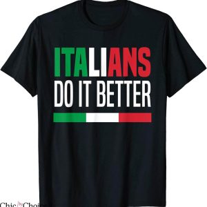Italians Do It Better T-Shirt