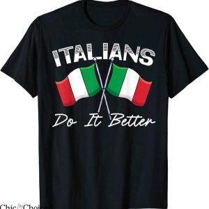 Italians Do It Better T-Shirt Europe Country Travel Italy