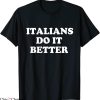 Italians Do It Better T-Shirt Italia Funny Quotes Humor