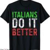Italians Do It Better T-Shirt Italian Pride Quote Funny