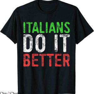 Italians Do It Better T-Shirt Italian Pride Quote Funny