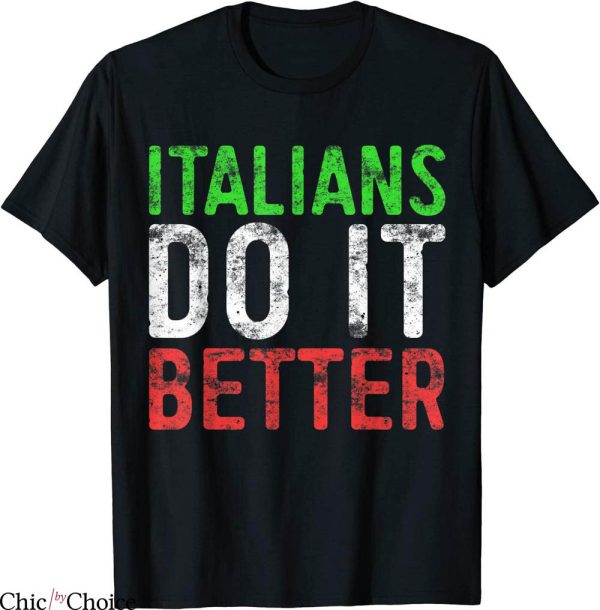Italians Do It Better T-Shirt Italian Pride Quote Funny