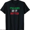 Italians Do It Better T-Shirt Italy Italia Quote Funny