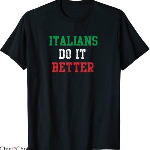 Italians Do It Better T-Shirt Italy Italia Quote Funny