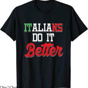 Italians Do It Better T-Shirt Proud Italian Italy Quote