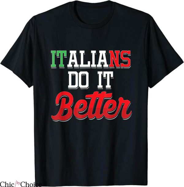 Italians Do It Better T-Shirt Proud Italian Italy Quote