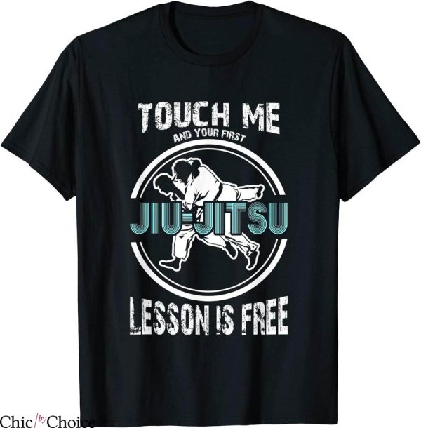 Jiu Jitsu T-Shirt Touch Me First Lesson Is Free Brazilian