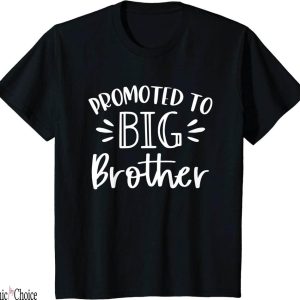 Im Going To Be A Big Brother T-Shirt Promoted To Be A