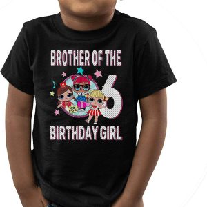 LOL Doll Birthday T-Shirt Brother Of The Birthday Girl 6th