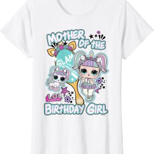 LOL Doll Birthday T-Shirt Mother Of The Birthday Girl Tee