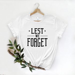 Lest We Forget T-Shirt Memorial Day Patriotic Anniversary