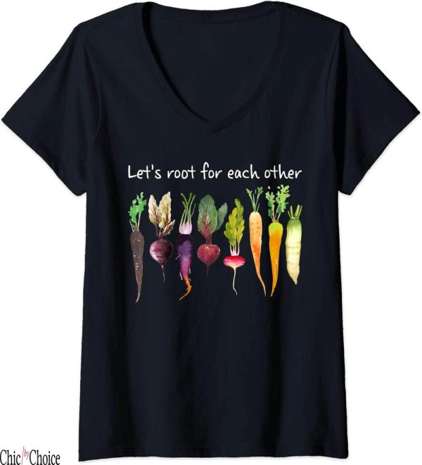 Lets Root For Each Other T-Shirt And Each Other Grow Garden