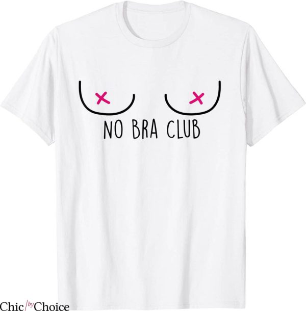 No Bra T-Shirt Feminist No Bra Club Braless Day Squad Tee