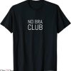 No Bra T-Shirt Go Braless No To Bras Club Relaxing Lounging