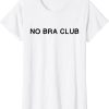 No Bra T-Shirt No Bra Club Trendy Quote Female Rights