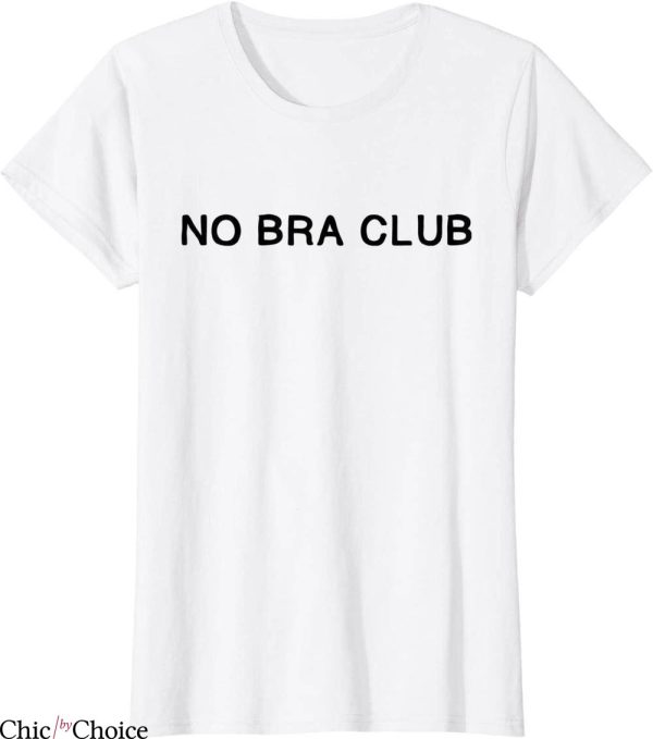 No Bra T-Shirt No Bra Club Trendy Quote Female Rights