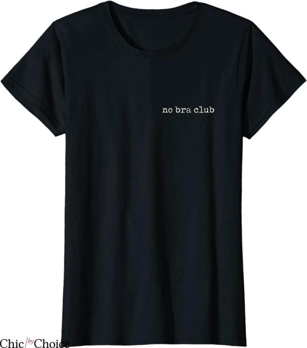 No Bra T-Shirt No Bra Club Trendy Quote Female Rights Tee