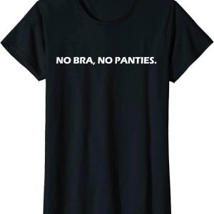 No Bra T-Shirt No Bra No Panties No Problem Female Rights