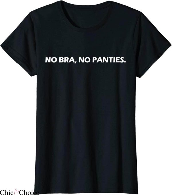 No Bra T-Shirt No Bra No Panties No Problem Female Rights