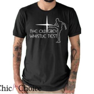 Old Grey Whistle Test T Shirt Old Guy Whistle Retro T Shirt