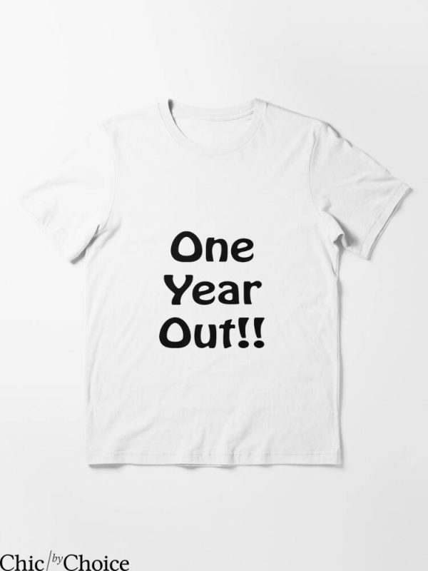 One Year Out T-Shirt