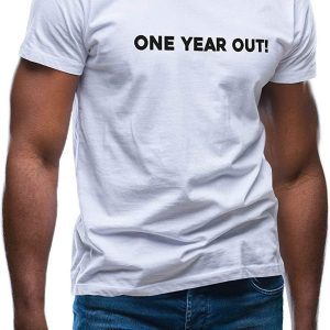 One Year Out T-Shirt Christmas Present Funny Statement Joke