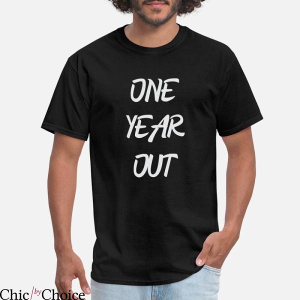 One Year Out T-Shirt Classic Lettering Inspired Minimal Joke