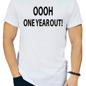One Year Out T-Shirt Oooh Classic Lettering Inspired Funny