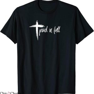 Paid In Full T-Shirt Christian Words of Lord Bible Tee