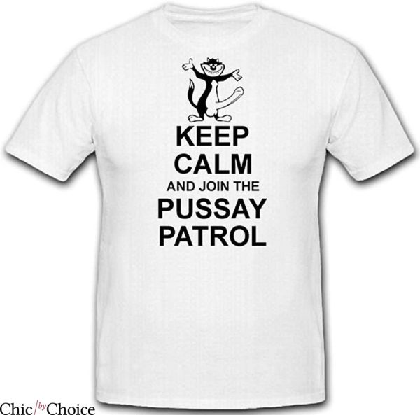Pussay Patrol T-Shirt Keep Calm And Join The Pussay Patrol