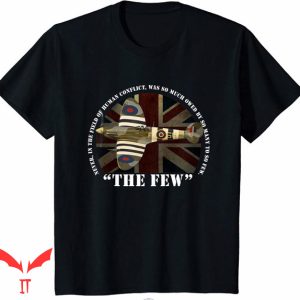 Spitfire T Shirt Battle of Britain The Few War Plane Shirt Spitfire T Shirt Battle of Britain The Few War Plane Shirt